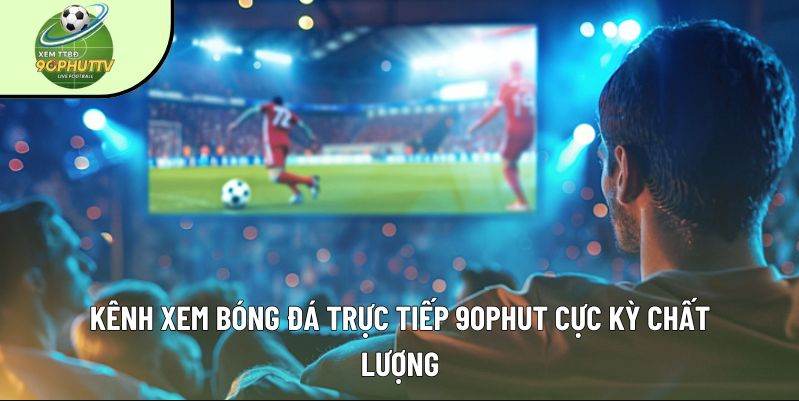 địa chỉ xem bóng đá trực tuyến chất lượng